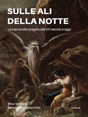 cover image of Sulle ali della notte--La caccia alle streghe dal XIV secolo a oggi
